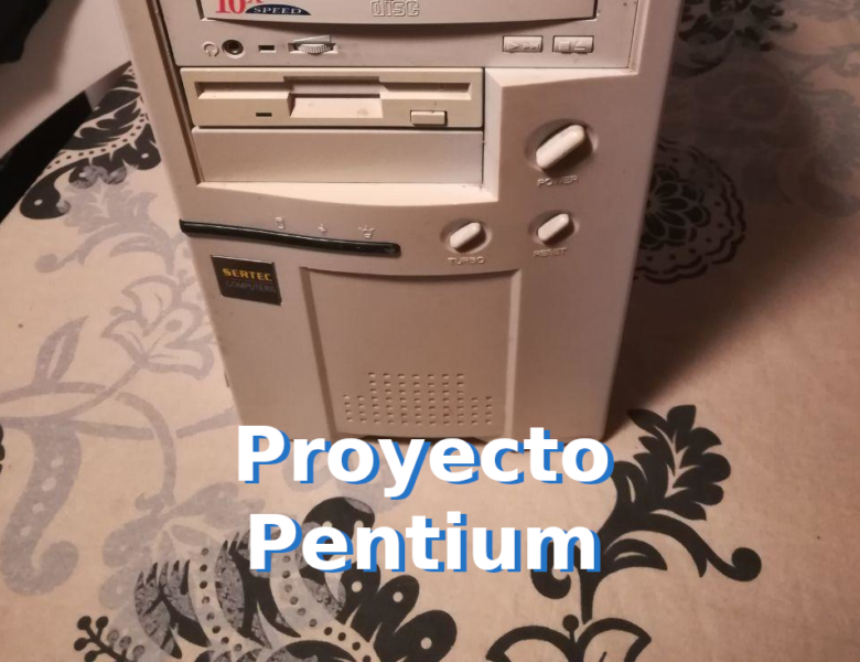 Proyecto Pentium – 1. Llegada y revisión